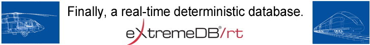 ExtremeDB: the first and only COTS deterministic embedded database management system for mission- and safety-critical hard real-time applications